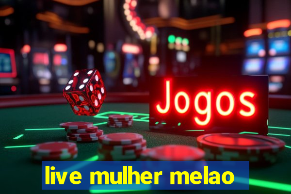 live mulher melao